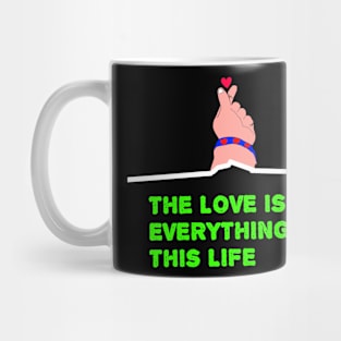 The Love can change everything in this life Mug